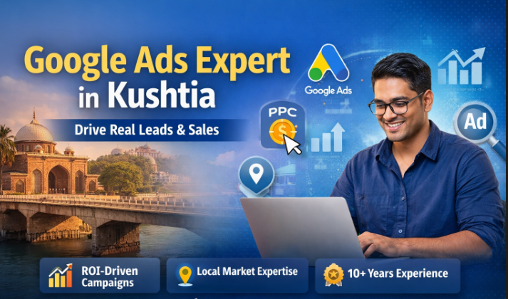 Google Ads Expert in Kushtia – Drive Real Leads & Sales